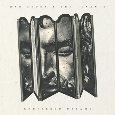 Shuttered Dreams - Dan Lyons & The Tenants