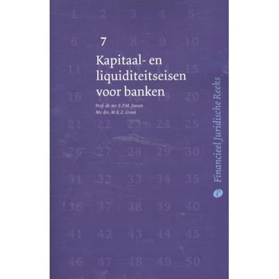 Kapitaal- En Liquiditeitseisen Voor Banken - Financieel Juridische Reeks - E.P.M. Joosen