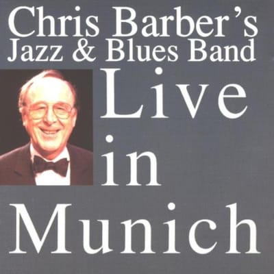 The Chris Barber Jazz And Blues Band - Live In Munich (CD)