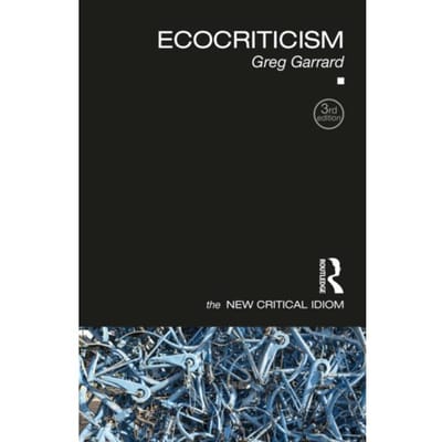 Ecocriticism - The New Critical Idiom - Greg (Bath Spa University Garrar