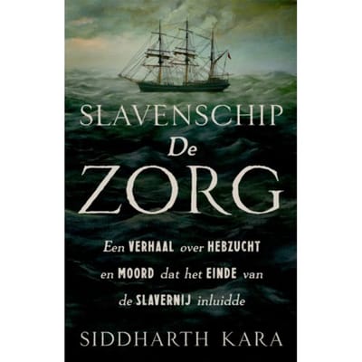 Slavenschip De Zorg - Siddharth Kara