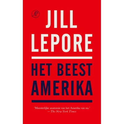 Het Beest Amerika - Jill Lepore