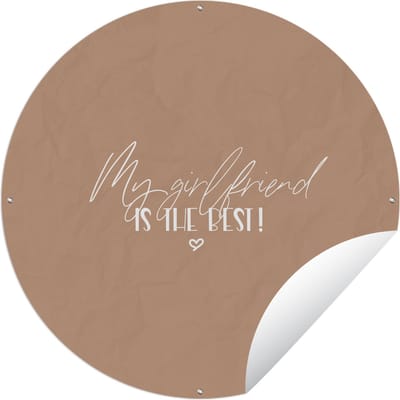 Tuincirkel Vriendin - My girlfriend is the best! - Spreuken - Quotes - 60x60 cm - Ronde Tuinposter - Buiten