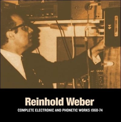 Reinhold Weber - Complete Electronic & Phonetic Works 1968-1974 (2 LP)