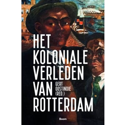 Het Koloniale Verleden Van Rotterdam