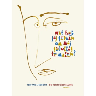 Wat Heb Jij Gedaan Om Mij Gelukkig Te Maken? - Ted van Lieshout