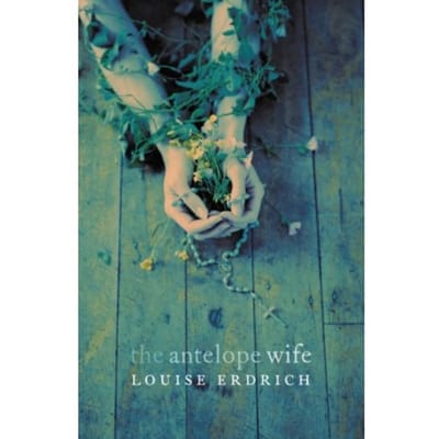 The Antelope Wife - Louise Erdrich
