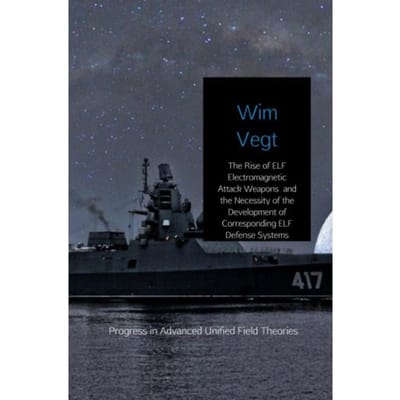 The Rise Of Elf Electromagnetic Attack Weapons And The Necessity Of The Development Of Corresponding - Wim Vegt