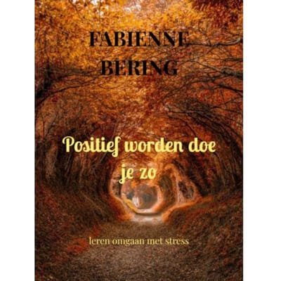 Positief Worden Doe Je Zo - Fabienne Bering