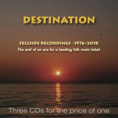 Various Artists - Destination. Fellside Recordings 1976-2018 (3 CD)