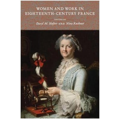 Women And Work In Eighteenth-Century France - Daryl M (Professor of History) H
