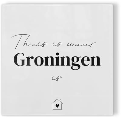 Tegeltje Thuis is waar Groningen is - wit zwart - tegeltje stad - tegeltje met tekst