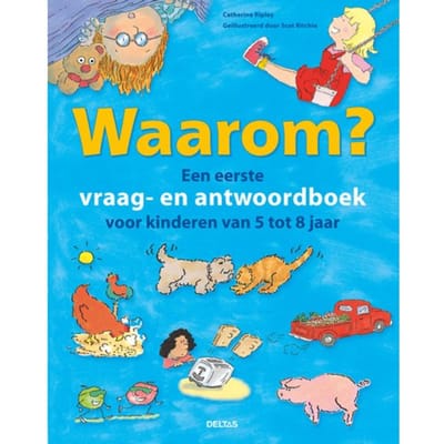 Waarom? Een Eerste Vraag- En Antwoordboek Voor Kinderen Van 5 Tot 8 Jaar - Catherine Ripley