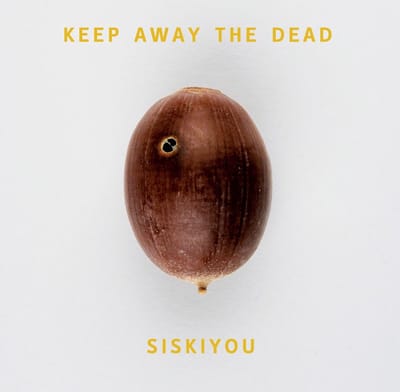Siskiyou - Keep Away The Dead (LP)