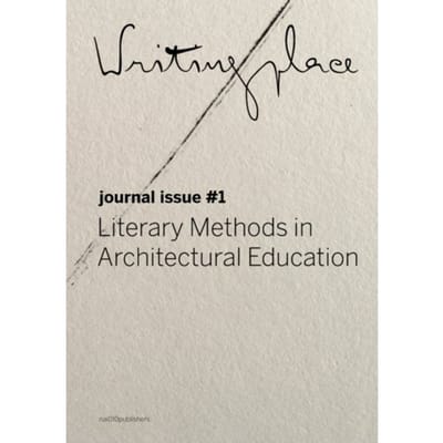 Writingplace Journal For Architecture And Literature 1 - Writingplace Journal - Klaske Havik