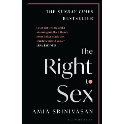 The Right To Sex - Amia Srinivasan
