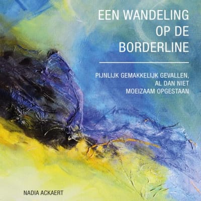 Een Wandeling Op De Borderline. - Nadia Ackaert