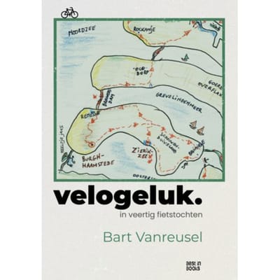 Velogeluk In Veertig Fietstochten - Bart Vanreusel