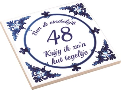 Spreuktegel | Ben Ik Eindelijk 48 Jaar Krijg Ik Zo'n Kut Tegeltje | Kuttegel | Cadeau Verjaardag