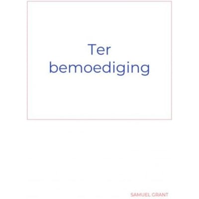 Ter Bemoediging - Samuel Grant