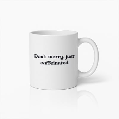 Don't Worry Just Caffeinated Koffiemok – Grappige Cadeaubeker voor Koffieliefhebbers