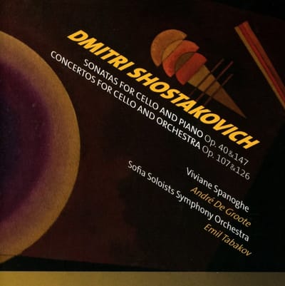Viviane Spanoghe, André De Groote, Sofia Soloists Symphony Orchestra - Shostakovich: Son F Cello & Piano Op.40&147/Concert For Cello & Orchestra (2 CD)