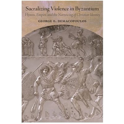 Sacralizing Violence In Byzantium - Dumbarton Oaks Studies - George E. Demacopoulos