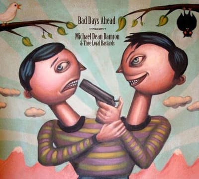 Michael Dean Damron & Thee Loyal Bastards - Bad Days Ahead (CD)