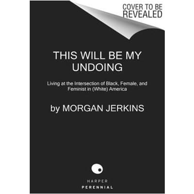 This Will Be My Undoing - Morgan Jerkins