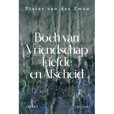 Boek Van Vriendschap, Liefde & Afscheid - Pieter van der Zwan