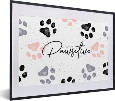 Fotolijst incl. Poster - Stay pawsitive - Honden - Quotes - Spreuken - 40x30 cm - Posterlijst