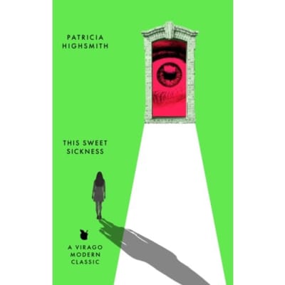 This Sweet Sickness - Virago Modern Classics - Patricia Highsmith