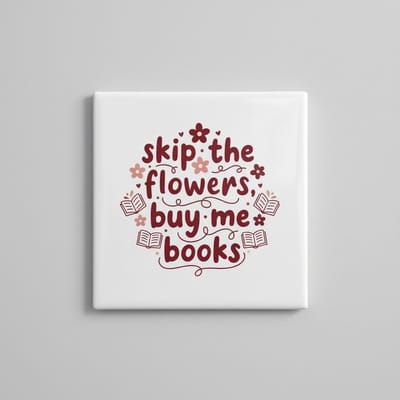 Skip the Flowers Buy Me Books Tegel – Quote voor Boekenliefhebbers – Gezellige Woon- & Bibliotheekdecoratie – Keramische Tegel 15 × 15 cm