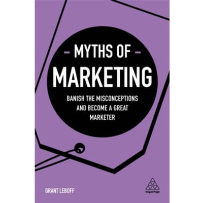 Myths Of Marketing - Business Myths - Grant Leboff