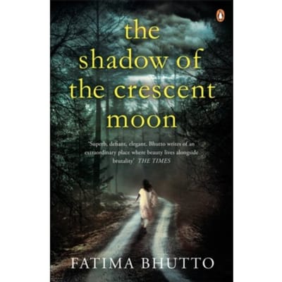 The Shadow Of The Crescent Moon - Fatima Bhutto