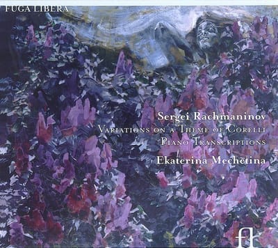 Ekaterina Mechetina - Rachmaninoff: Variations On A Theme Of Corelli Piano Transcriptions (CD)
