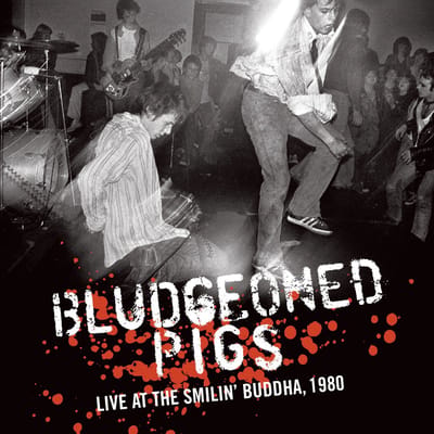 Bludgeoned Pigs - Live At The Smilin' Buddha, 1980 (7" Single)