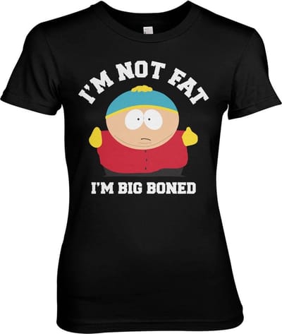 South Park I'm Not Fat I'm Big B-on-ed Girly T-shirt voor dames, zwart