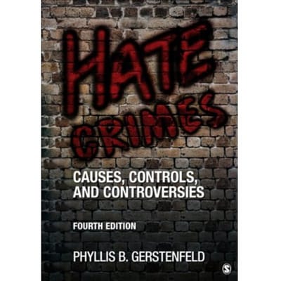 Hate Crimes: Causes, Controls, And Controversies - Gerstenfeld