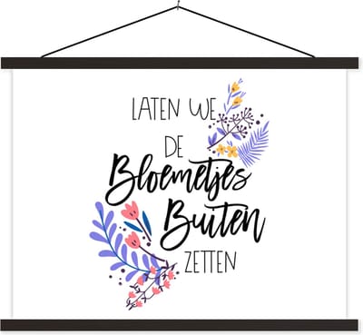 Posterhanger incl. Poster 40x30 cm - Schoolplaat - Spreuken - Laten we de bloemetjes buiten zetten - Quotes - Textielposter - Zwarte latten