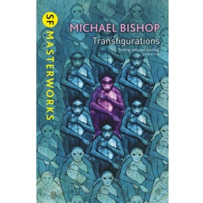 Transfigurations - S.F. Masterworks - Michael Bishop