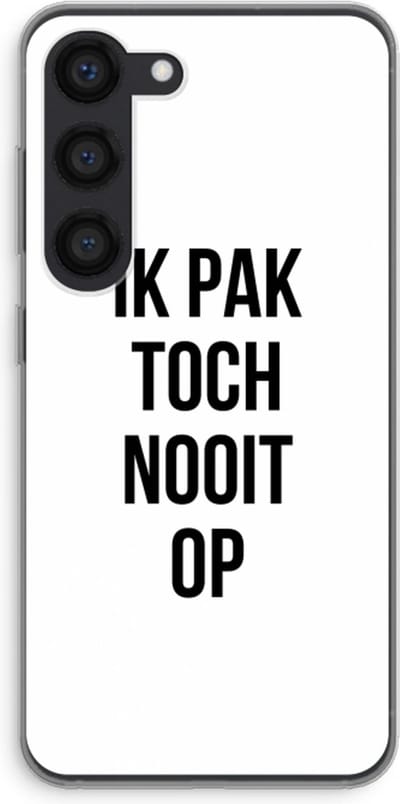 Case Company® - Hoesje geschikt voor Samsung Galaxy S23 hoesje - Ik pak nooit op - Soft Cover Telefoonhoesje - Bescherming aan alle Kanten en Schermrand