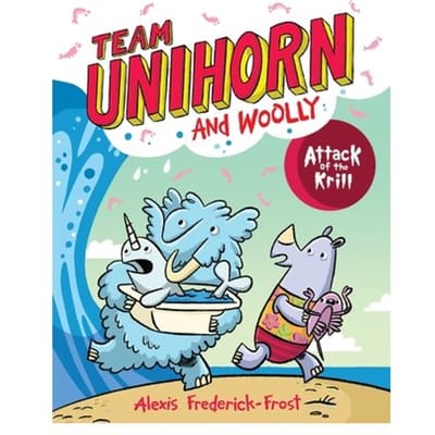 Team Unihorn And Woolly #1: Attack Of The Krill - Team Unihorn And Woolly - Frederick-Frost, Alexis