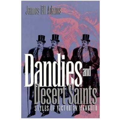 Dandies And Desert Saints - James Eli Adams