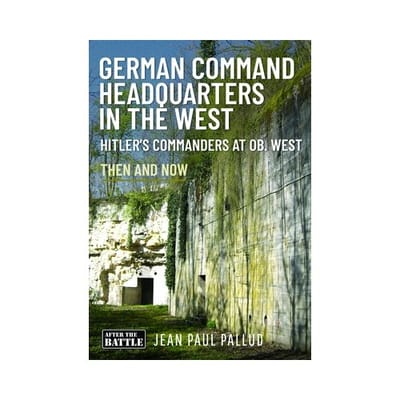 German Command Headquarters In The West - Jean Paul Pallud