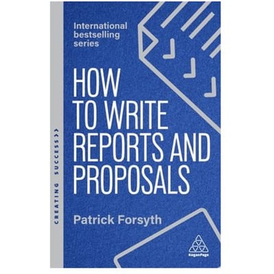 How To Write Reports And Proposals - Creating Success Series - Patrick Forsyth