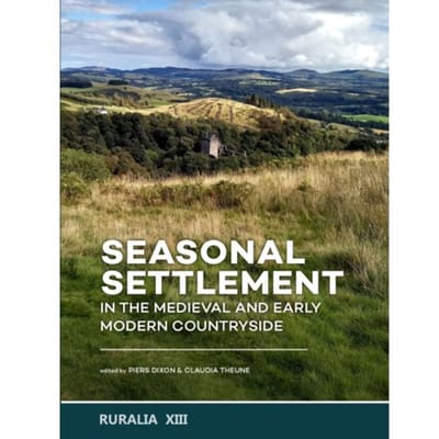 Seasonal Settlement In The Medieval And Early Modern Countryside - Ruralia