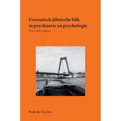Forensisch-Klinische Blik In Psychiatrie En Psychologie - Prof. Dr. T.I. Oei