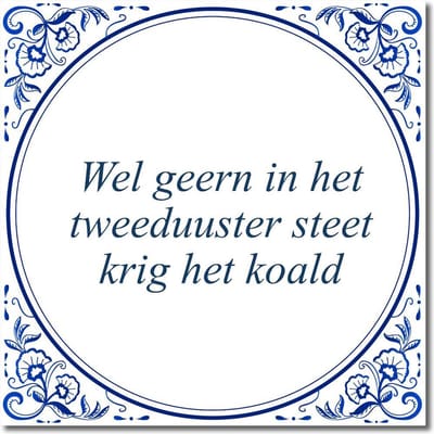 Tegeltje met standaard - Wel geern in het tweeduuster steet krig het koald