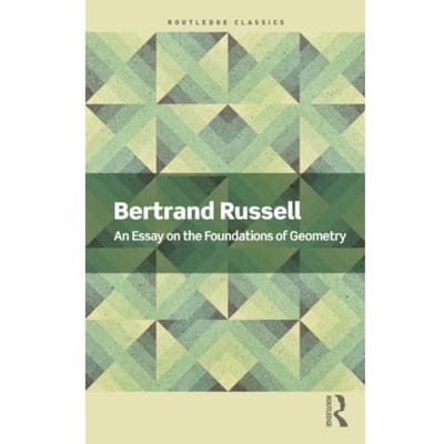 An Essay On The Foundations Of Geometry - Routledge Classics - Russell, Bertrand
